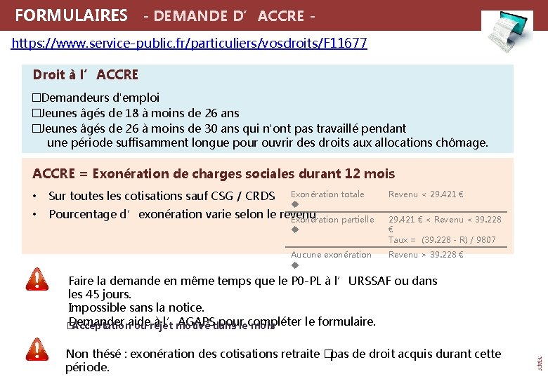  FORMULAIRES - DEMANDE D’ACCRE https: //www. service-public. fr/particuliers/vosdroits/F 11677 Droit à l’ACCRE �