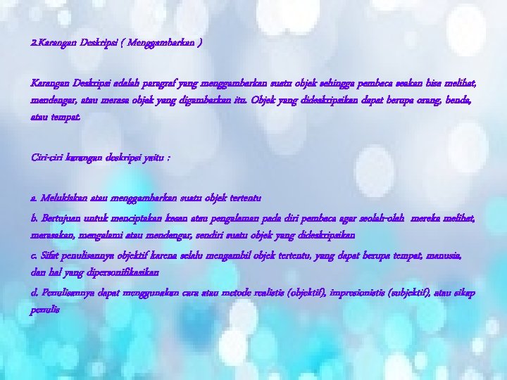 2. Karangan Deskripsi ( Menggambarkan ) Karangan Deskripsi adalah paragraf yang menggambarkan suatu objek