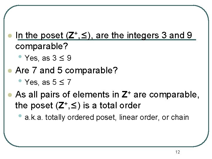 l In the poset (Z+, ≤), are the integers 3 and 9 comparable? •