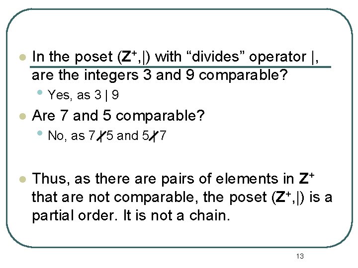 l In the poset (Z+, |) with “divides” operator |, are the integers 3