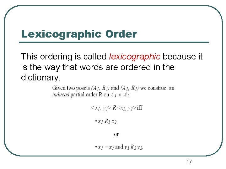 Lexicographic Order This ordering is called lexicographic because it is the way that words