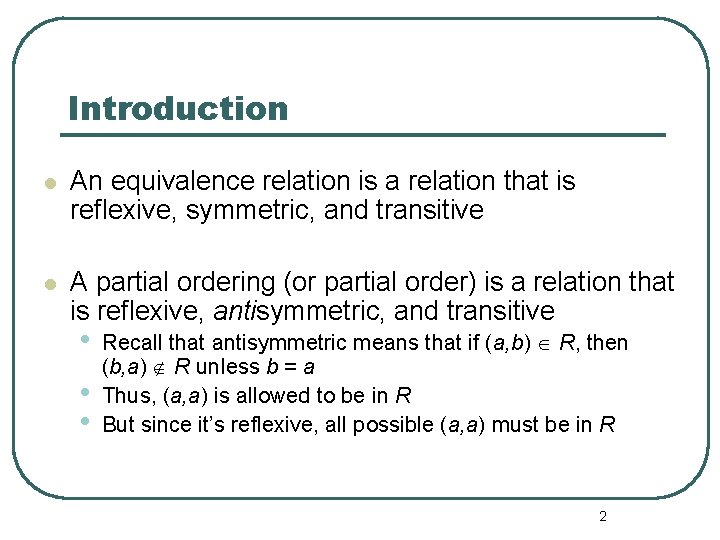 Introduction l An equivalence relation is a relation that is reflexive, symmetric, and transitive