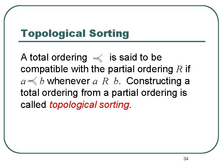 Topological Sorting A total ordering is said to be compatible with the partial ordering
