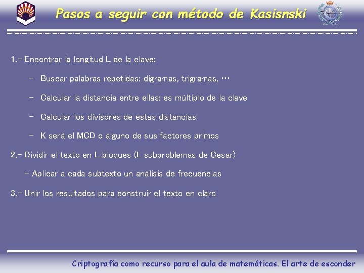 Pasos a seguir con método de Kasisnski 1. - Encontrar la longitud L de