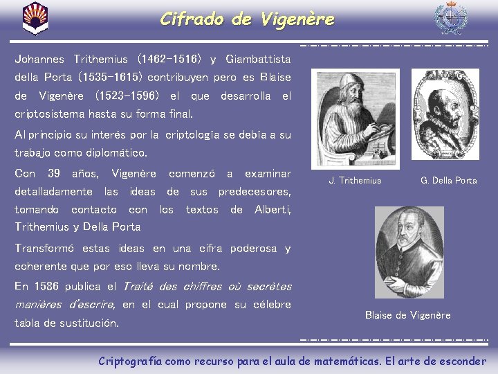 Cifrado de Vigenère Johannes Trithemius (1462 -1516) y Giambattista della Porta (1535 -1615) contribuyen