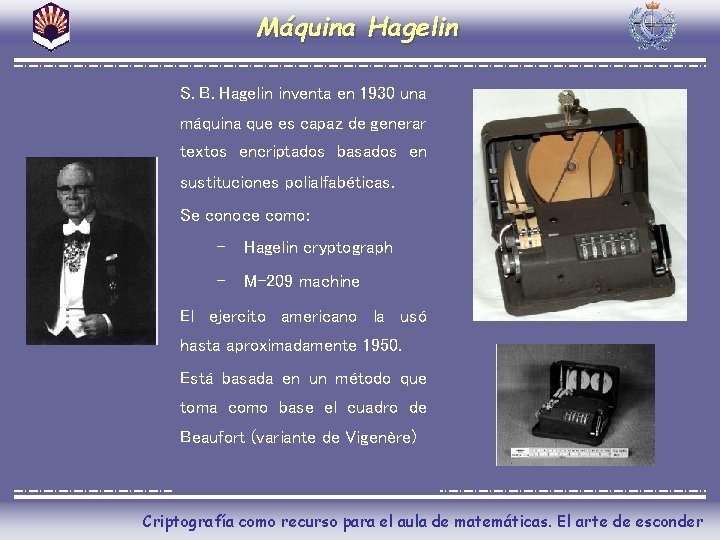 Máquina Hagelin S. B. Hagelin inventa en 1930 una máquina que es capaz de