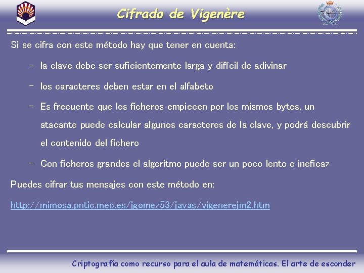 Cifrado de Vigenère Si se cifra con este método hay que tener en cuenta: