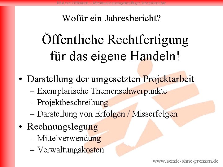 Mut zur Offenheit – Merkmale aussagekräftiger Jahresberichte Wofür ein Jahresbericht? Öffentliche Rechtfertigung für das