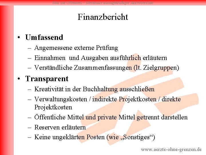 Mut zur Offenheit – Merkmale aussagekräftiger Jahresberichte Finanzbericht • Umfassend – Angemessene externe Prüfung