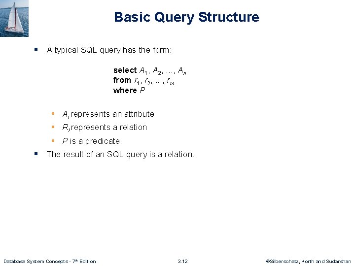 Basic Query Structure § A typical SQL query has the form: select A 1,