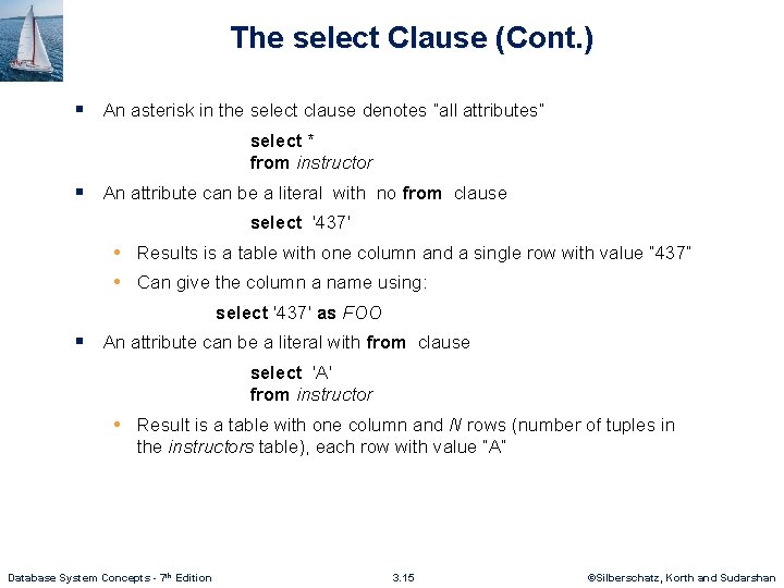The select Clause (Cont. ) § An asterisk in the select clause denotes “all
