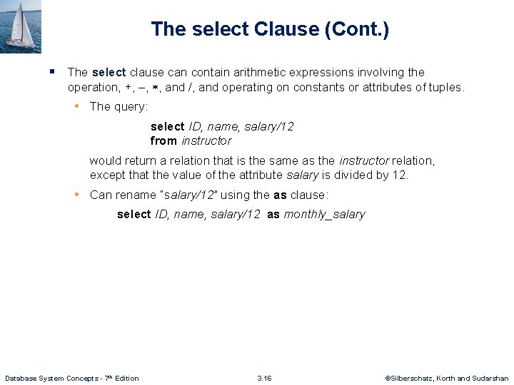 The select Clause (Cont. ) § The select clause can contain arithmetic expressions involving