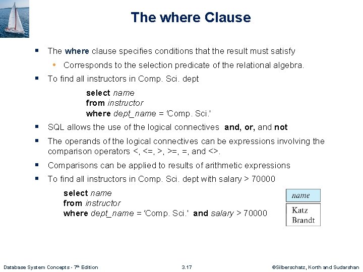 The where Clause § The where clause specifies conditions that the result must satisfy