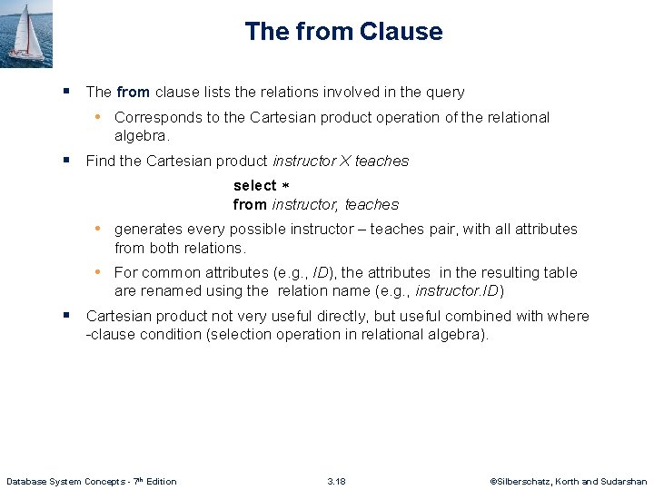 The from Clause § The from clause lists the relations involved in the query