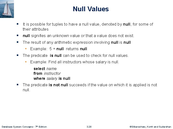 Null Values § It is possible for tuples to have a null value, denoted