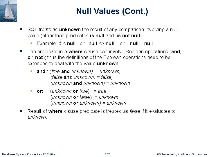 Null Values (Cont. ) § SQL treats as unknown the result of any comparison