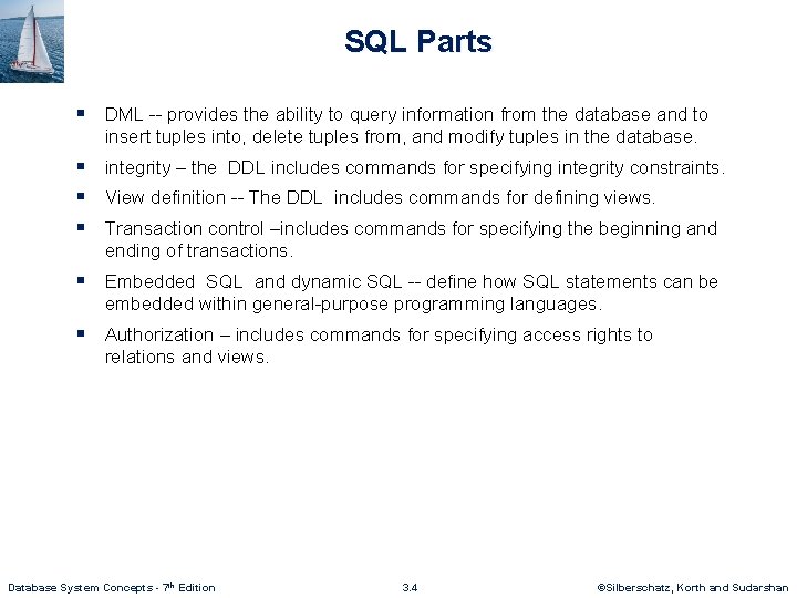 SQL Parts § DML -- provides the ability to query information from the database