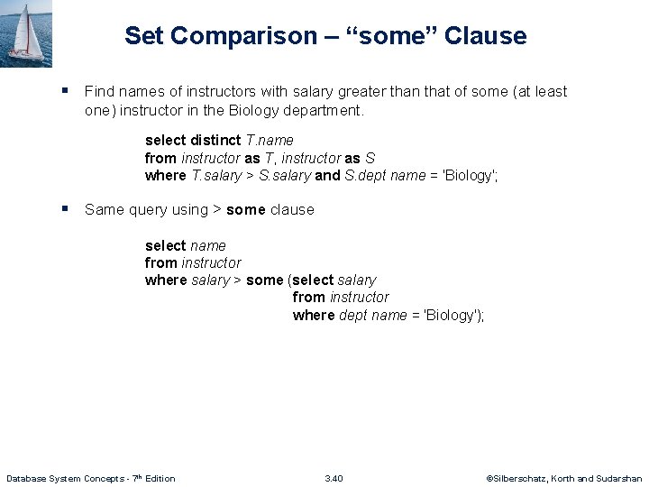 Set Comparison – “some” Clause § Find names of instructors with salary greater than