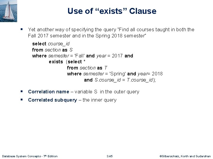 Use of “exists” Clause § Yet another way of specifying the query “Find all