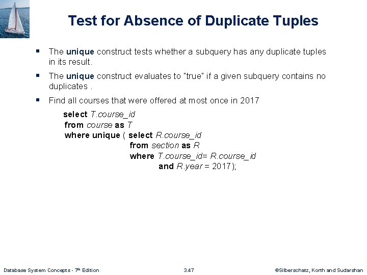 Test for Absence of Duplicate Tuples § The unique construct tests whether a subquery