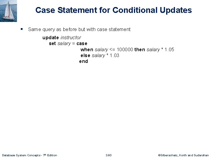 Case Statement for Conditional Updates § Same query as before but with case statement