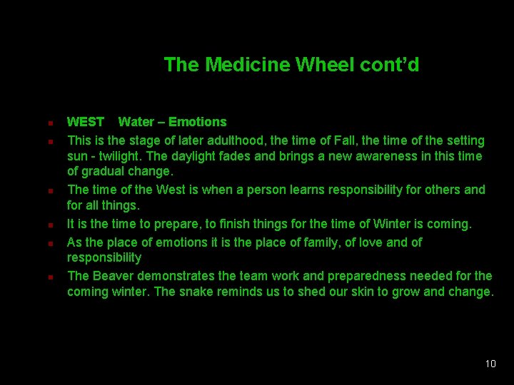 The Medicine Wheel cont’d n n n WEST Water – Emotions This is the