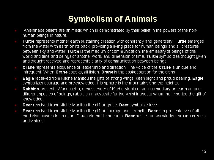 Symbolism of Animals n n n n Anishinabe beliefs are animistic which is demonstrated