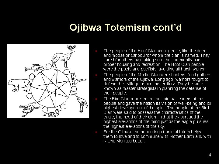 Ojibwa Totemism cont’d n n The people of the Hoof Clan were gentle, like