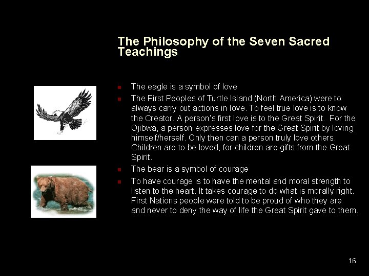 The Philosophy of the Seven Sacred Teachings The eagle is a symbol of love