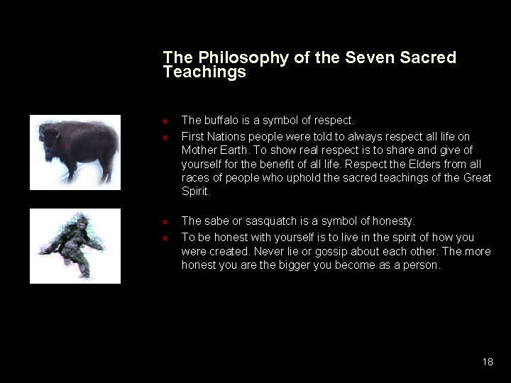The Philosophy of the Seven Sacred Teachings The buffalo is a symbol of respect.