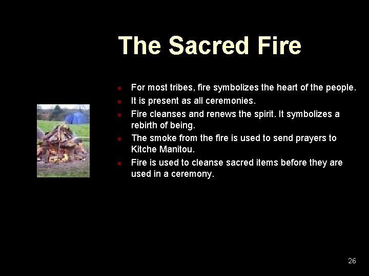 The Sacred Fire n n n For most tribes, fire symbolizes the heart of