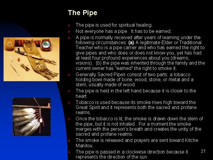 The Pipe n n n n n The pipe is used for spiritual healing.
