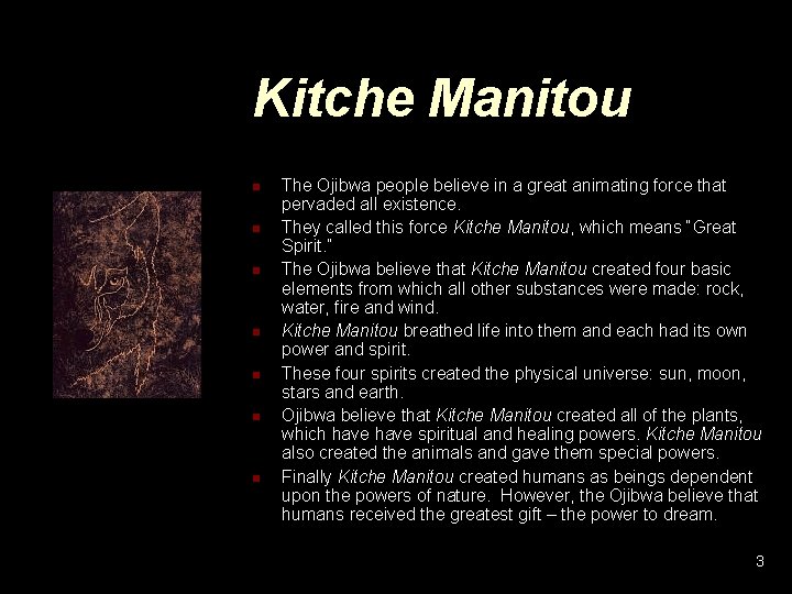 Kitche Manitou n n n n The Ojibwa people believe in a great animating