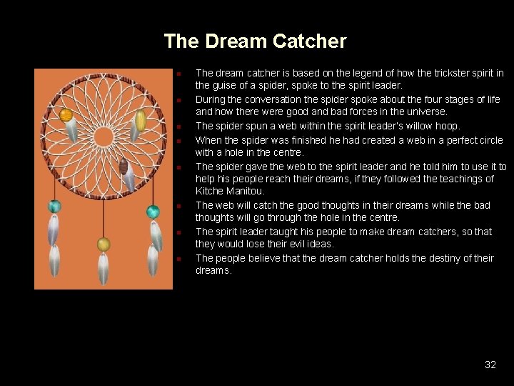 The Dream Catcher n n n n The dream catcher is based on the
