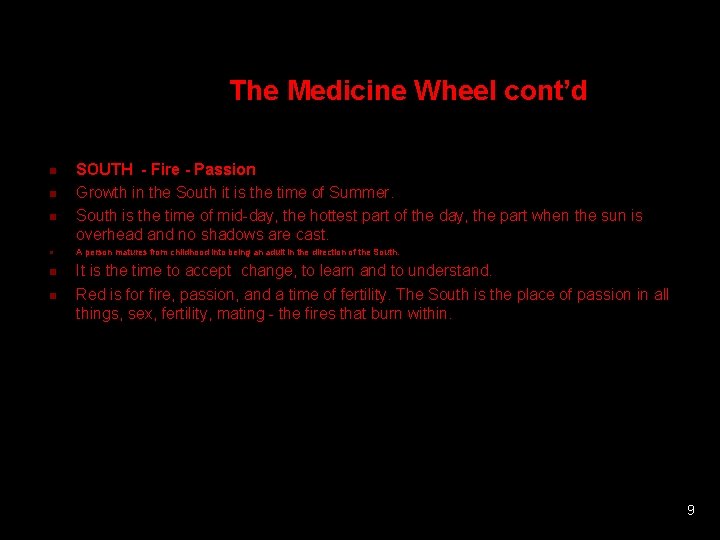 The Medicine Wheel cont’d n n n SOUTH - Fire - Passion Growth in