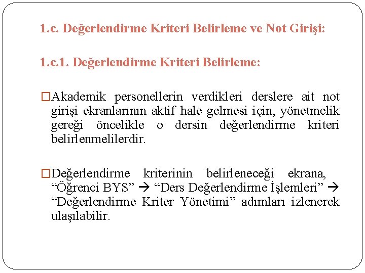 1. c. Değerlendirme Kriteri Belirleme ve Not Girişi: 1. c. 1. Değerlendirme Kriteri Belirleme: