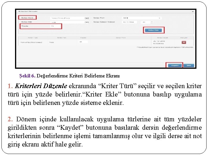 Şekil 6. Değerlendirme Kriteri Belirleme Ekranı 1. Kriterleri Düzenle ekranında “Kriter Türü” seçilir ve