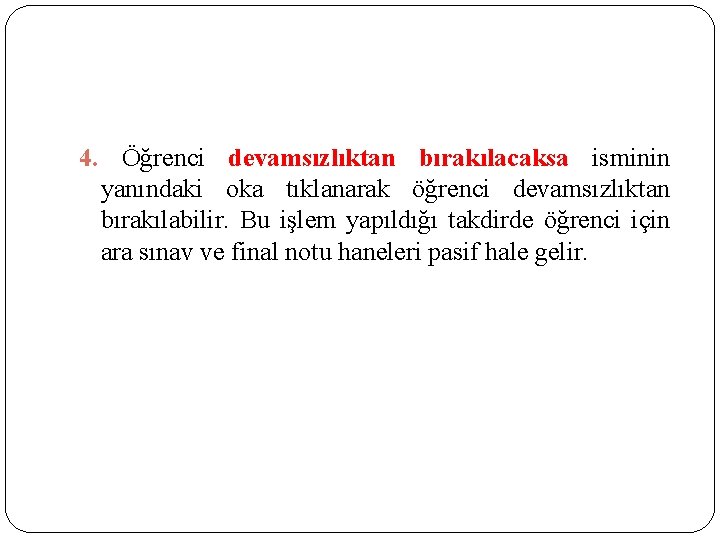 4. Öğrenci devamsızlıktan bırakılacaksa isminin yanındaki oka tıklanarak öğrenci devamsızlıktan bırakılabilir. Bu işlem yapıldığı