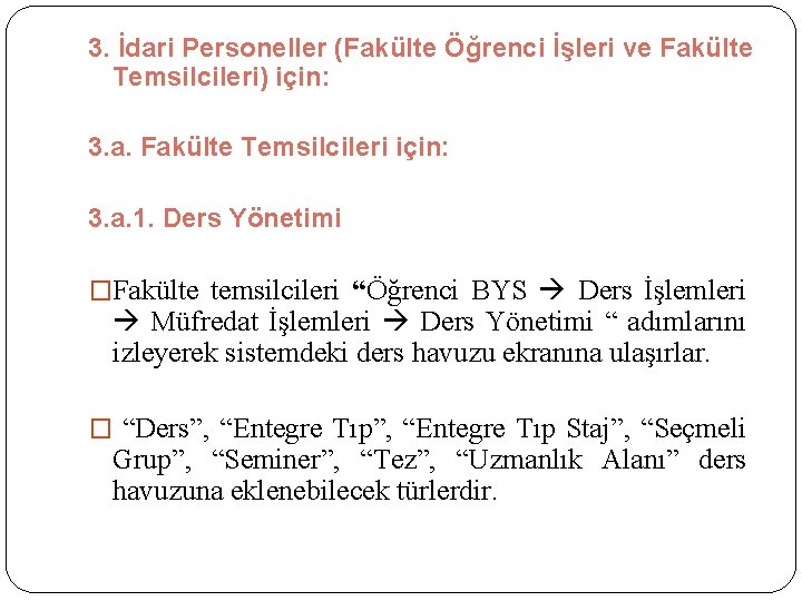 3. İdari Personeller (Fakülte Öğrenci İşleri ve Fakülte Temsilcileri) için: 3. a. Fakülte Temsilcileri
