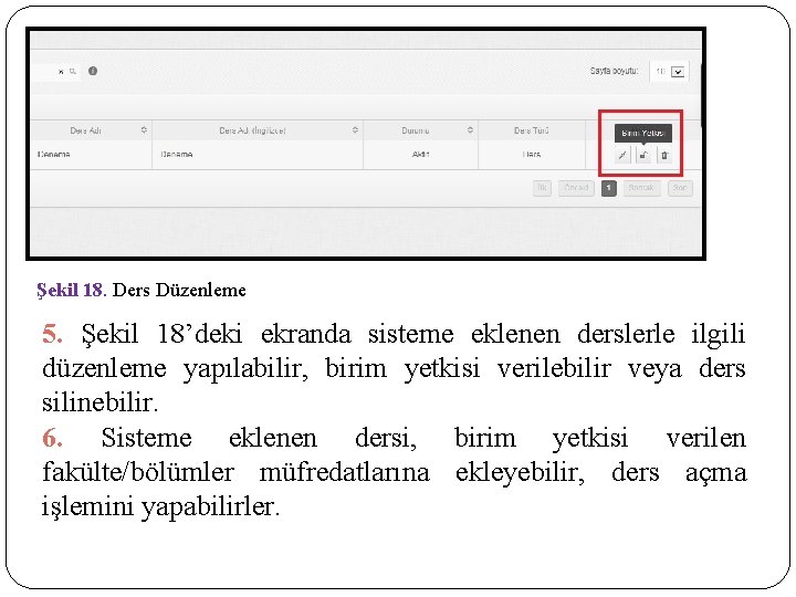 Şekil 18. Ders Düzenleme 5. Şekil 18’deki ekranda sisteme eklenen derslerle ilgili düzenleme yapılabilir,