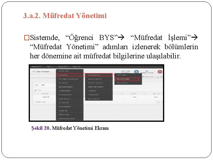 3. a. 2. Müfredat Yönetimi �Sistemde, “Öğrenci BYS” “Müfredat İşlemi” “Müfredat Yönetimi” adımları izlenerek