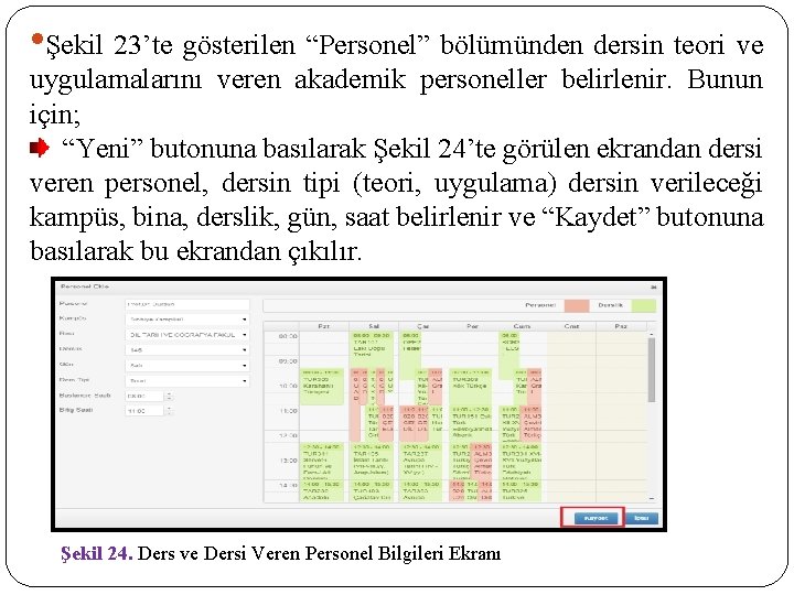  • Şekil 23’te gösterilen “Personel” bölümünden dersin teori ve uygulamalarını veren akademik personeller