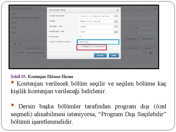 Şekil 25. Kontenjan Ekleme Ekranı • Kontenjan verilecek bölüm seçilir ve seçilen bölüme kaç