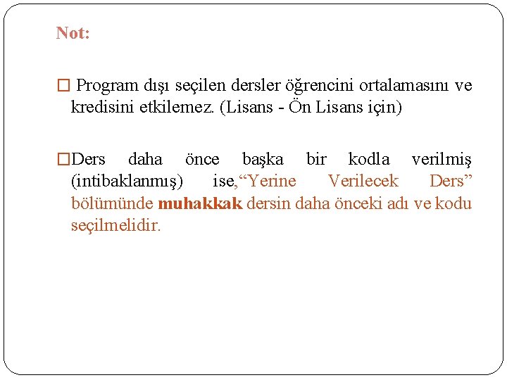 Not: � Program dışı seçilen dersler öğrencini ortalamasını ve kredisini etkilemez. (Lisans - Ön