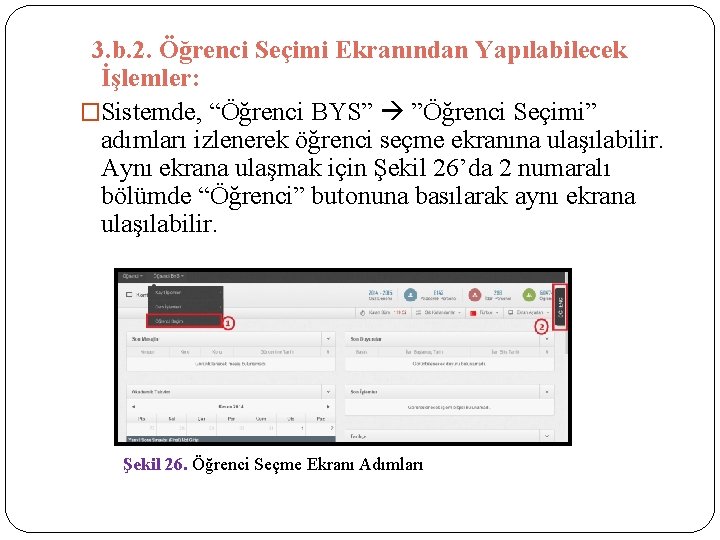  3. b. 2. Öğrenci Seçimi Ekranından Yapılabilecek İşlemler: �Sistemde, “Öğrenci BYS” ”Öğrenci Seçimi”