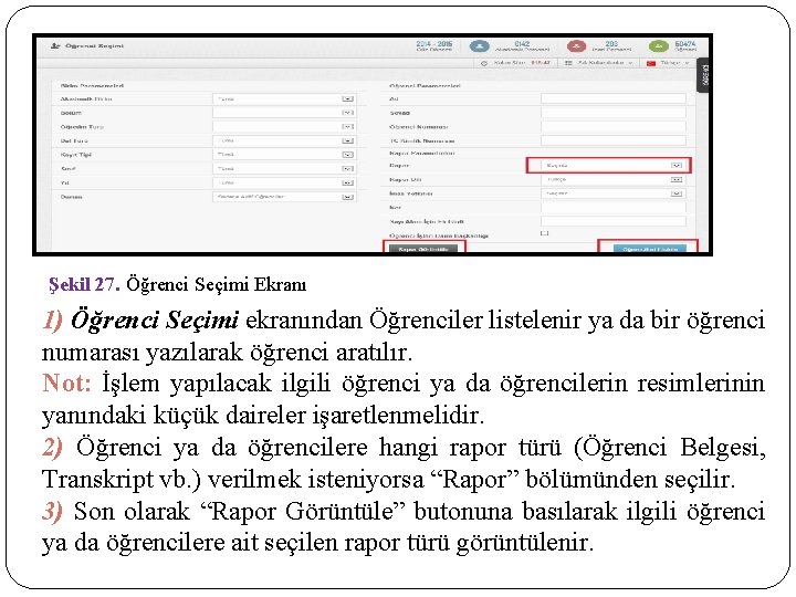 Şekil 27. Öğrenci Seçimi Ekranı 1) Öğrenci Seçimi ekranından Öğrenciler listelenir ya da bir