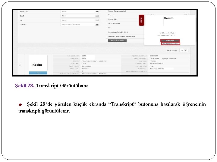 Şekil 28. Transkript Görüntüleme Şekil 28’de görülen küçük ekranda “Transkript” butonuna basılarak öğrencinin transkripti