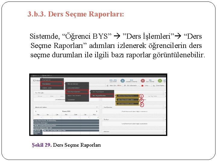  3. b. 3. Ders Seçme Raporları: Sistemde, “Öğrenci BYS” ”Ders İşlemleri” “Ders Seçme