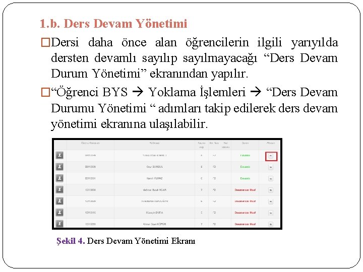 1. b. Ders Devam Yönetimi �Dersi daha önce alan öğrencilerin ilgili yarıyılda dersten devamlı