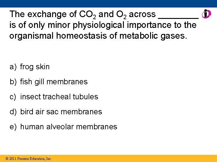 The exchange of CO 2 and O 2 across ____ is of only minor